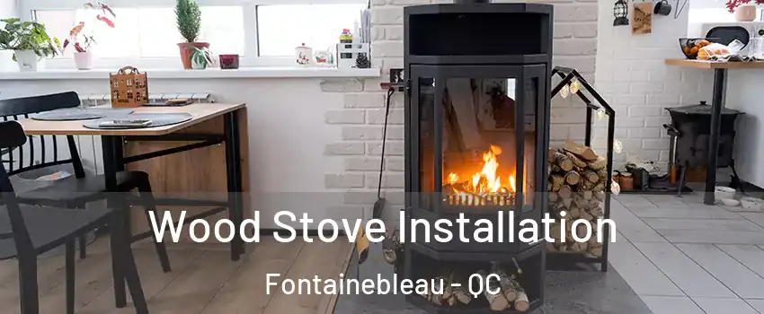  Wood Stove Installation Fontainebleau - QC