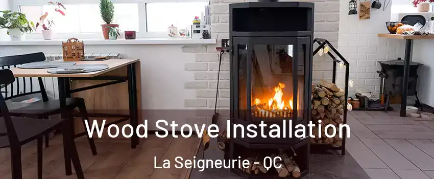  Wood Stove Installation La Seigneurie - QC