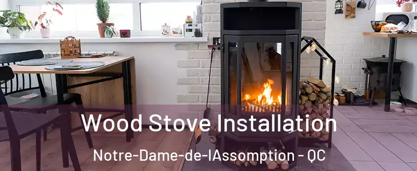  Wood Stove Installation Notre-Dame-de-lAssomption - QC