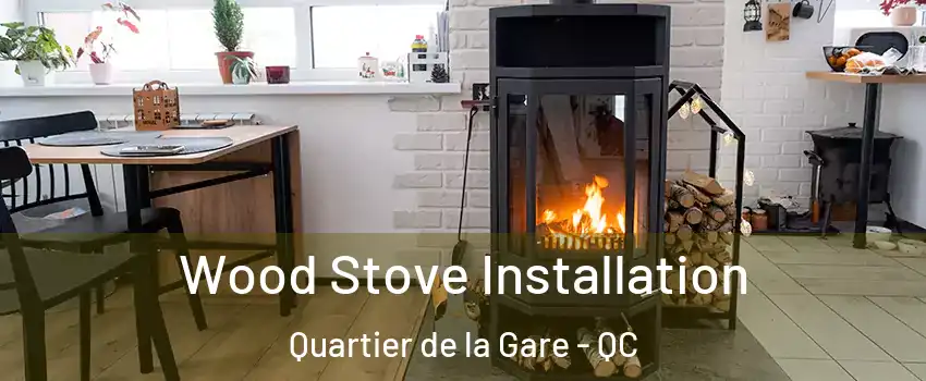  Wood Stove Installation Quartier de la Gare - QC