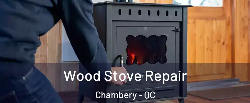  Wood Stove Repair Chambery - QC